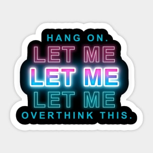 Hang on. Let me overthink this. Sticker